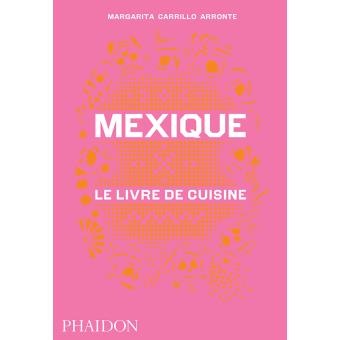 Mexique le livre de cuisine