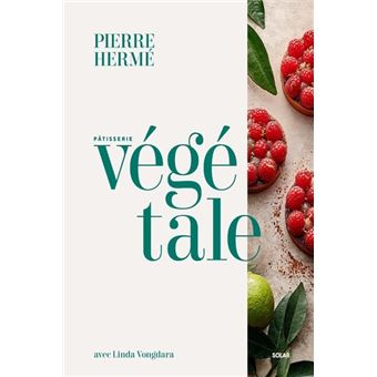 La pâtisserie végétale de Pierre Hermé
