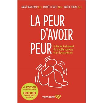 La peur d'avoir peur. guide de traitement du trouble panique et - 1