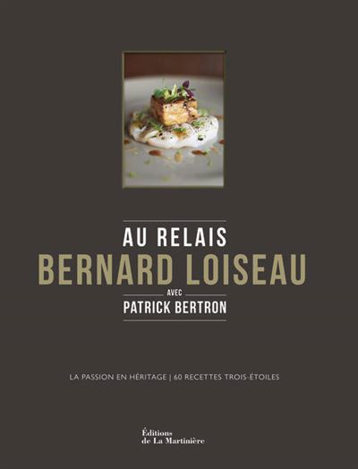 Au relais de Bernard Loiseau avec Patrick Bertron