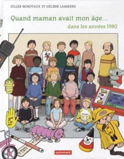 Quand Maman Avait Mon Age Dans Les Annees 80 Broche Gilles Bonotaux Helene Lasserre Achat Livre Fnac