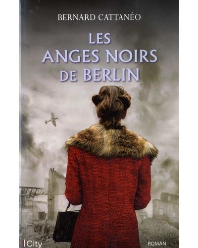 Les anges noirs de Berlin - Bernard Cattanéo - City - broché - Roman