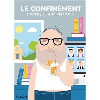 Le confinement expliqué à mon boss - 1