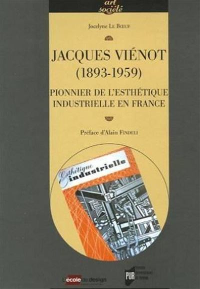 Jacques vienot 1893-1959. pionnier de l esthetique industrielle en france
