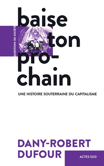 Baise ton prochain - Dany-Robert Dufour - broché