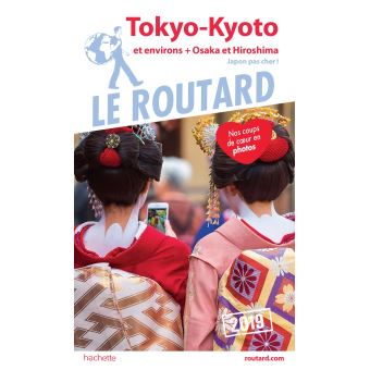 Guide Du Routard Tokyo Kyoto Et Environs 2019 Osaka Hiroshima Et Les Villes Imperiales Japon Pas Cher Broche Collectif Achat Livre Fnac