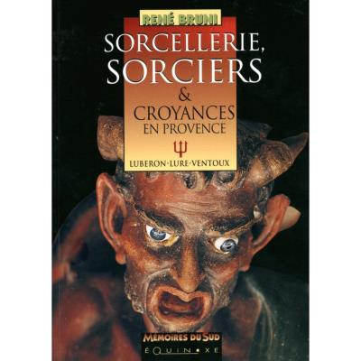 Sorcellerie sorciers et croyances en provence