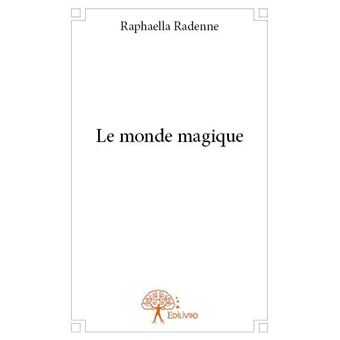 Le monde magique broché Raphaella Radenne Achat Livre fnac