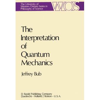 The interpretation of quantum mechanics - relié - J. Bub - Achat Livre ...