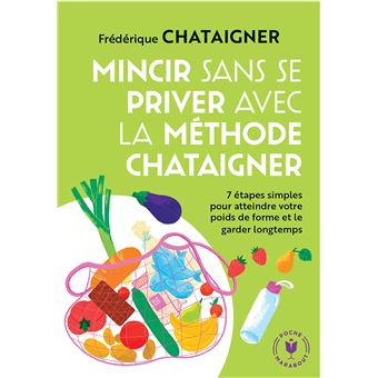 Mincir sans se priver avec la méthode Chataigner