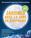 Jardiner avec la Lune en biodynamie 2022 (+ calendrier lunaire détachable inclus)