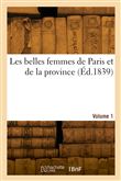 Les belles femmes de Paris et de la province. Volume 1