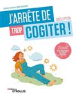 J'arrête de trop cogiter !