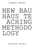 Hannes Meyer's New Bauhaus Teaching Methodologie : From Dessau to Mexico