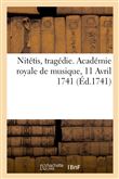 Nitétis, tragédie. Académie royale de musique, 11 Avril 1741