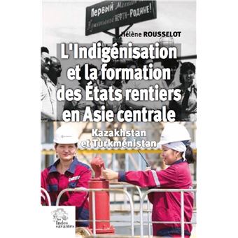L'Indigénisation et la formation de l'État rentier en Asie centrale