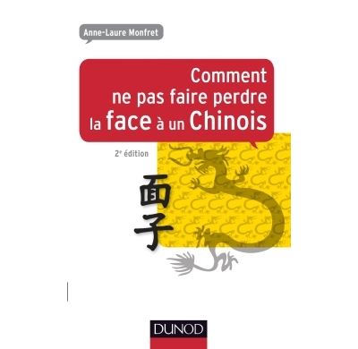 Comment Ne Pas Faire Perdre La Face A Un Chinois 2nde Edition Broche Anne Laure Monfret Achat Livre Fnac