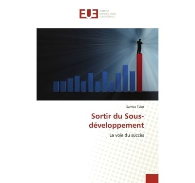 Sortir du sous-developpement - la voie du succes