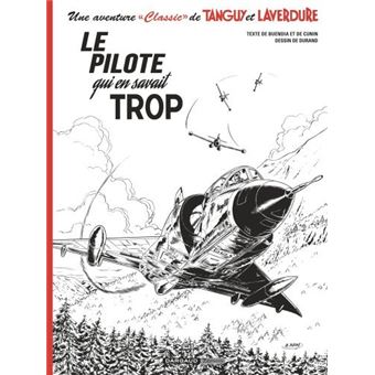 Une aventure Classic de Tanguy & Laverdure  - Tome 4 - Le pilote qui en savait trop  / Edition spéci