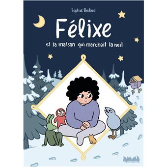 Félixe et la maison qui marchait la nuit