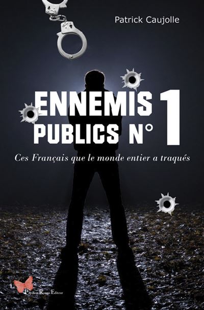 Ennemis publics n°1, ces français que le monde entier a traqués
