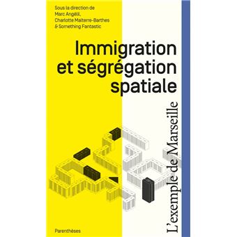 Immigration et ségrégation spatiale - L'exemple de Marseille