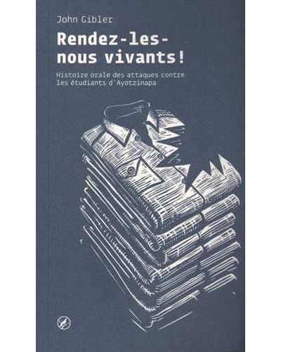 Rendez-les-nous vivantsÂ ! - John Gibler - broché