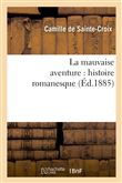 La mauvaise aventure : histoire romanesque