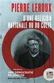 Pierre Leroux. D'une religion nationale ou du Culte