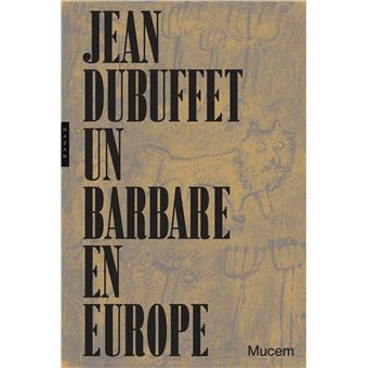 Jean Dubuffet, un barbare en Europe