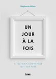 Un jour à la fois. Il faut bien commencer quelque part