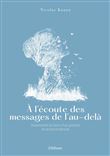 A l'écoute des messages de l'au-delà - Surmonter la mort d'un proche et se reconstruire