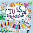 Tu es extraordinaire !
