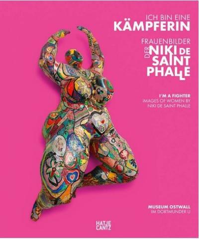 I'M A FIGHTER:. IMAGES OF WOMEN BY NIKI DE SAINT PHALLE