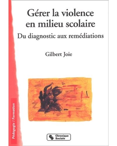 Gérer la violence en milieu scolaire du diagnostic aux remédiations