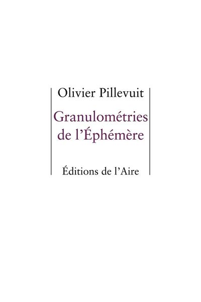 Granulométries de l'éphémère - Olivier Pillevuit - broché