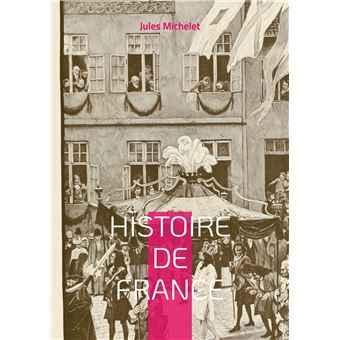 Jules Michelet Histoire De France XVIe Siècle Guerres De Religion – Edition Lemerre 1887