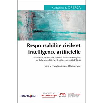 Responsabilité civile et intelligence artificielle - Recueil des travaux du Groupe de Recherche Euro
