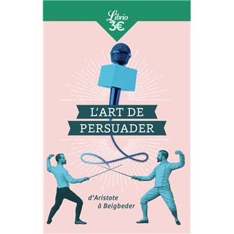 Art de persuader (L') D'aristote Ã  frÃ©dÃ©ric beigbeder - Poche - Blaise