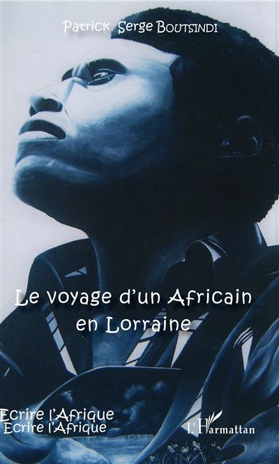 Le voyage d'un africain en lorraine - Patrick-Serge Boutsindi - broché