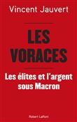 Les Voraces - Les élites et l'argent sous Macron