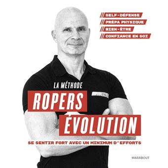 La méthode Ropers Evolution : Se sentir fort avec un minimum d'efforts
