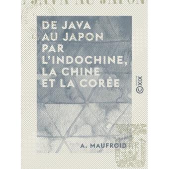 De Java au Japon par l'Indochine, la Chine et la Corée - ebook (ePub ...