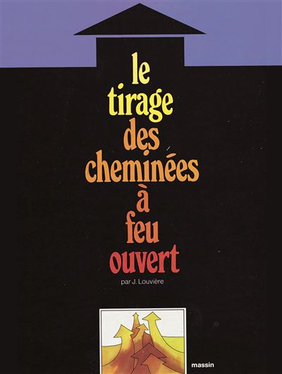 Le tirage des cheminées à feu ouvert - Jules Louvière - cartonné