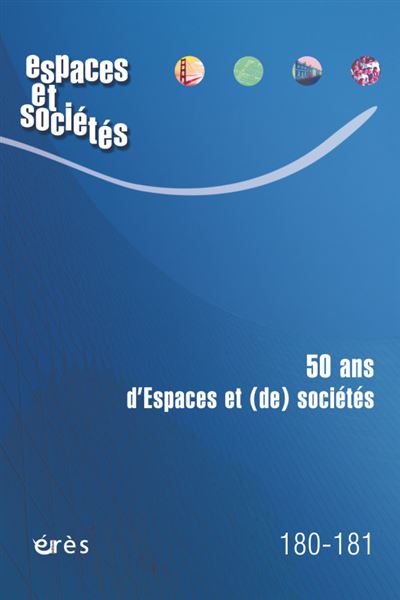 Espaces et sociétés 180-181 - 50 ans d'espaces et (de) sociétés