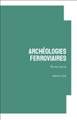 Archéologies ferroviaires