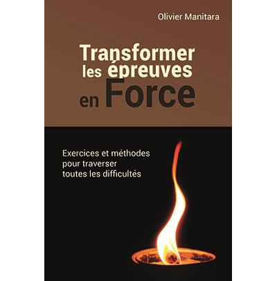 Transformer les épreuves en force - Olivier Manitara - cartonné