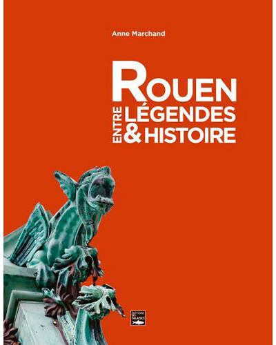Rouen entre légendes et Histoire