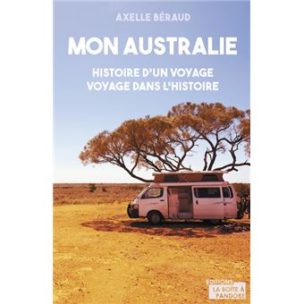 Mon Australie, Histoire d'un voyage, voyage dans l'Histoire