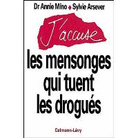 J'accuse les mensonges qui tuent les drogués